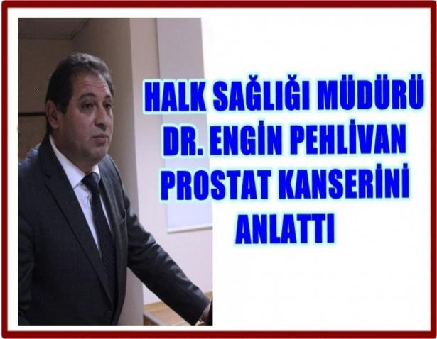 Gümüşhane Halk Sağlığı Müdürü Dr. Engin Pehlivan Prostat Kanseri’ni anlattı.