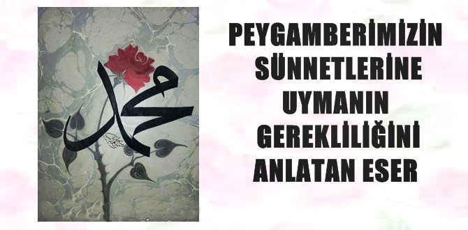 Günümüzde Peygamberimiz Hz. Muhammed’in (a.s.v) ın sünnetlerinin önemini anlatan en