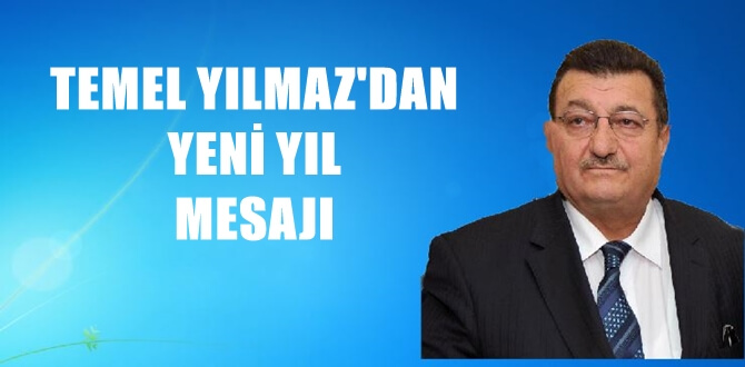DÖNEM GÜMÜŞHANE MİLLETVEKİLİ TEMEL YILMAZ’DAN ANLAMLI YENİ YIL MESAJI 2017