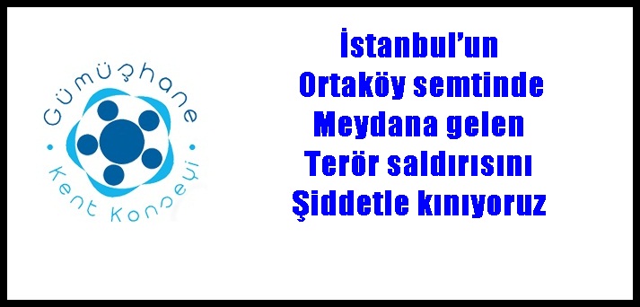 İstanbul Ortaköy’de meydana gelen terör olayı ile ilgili olarak Gümüşhane