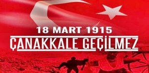 &nbsp; 18 Mart Şehitleri Anma Günü ve Çanakkale Deniz Zaferi’nin