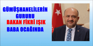 Gümüşhanelilerin gururu hemşerimiz Milli Savunma Bakanı Fikri Işık, 31 Mart