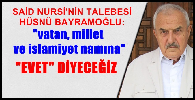 Bediüzzaman Said Nursi Hazretleri’nin talebelerinden Hüsnü Bayramoğlu “Referandum Lahikası” yayınladı.