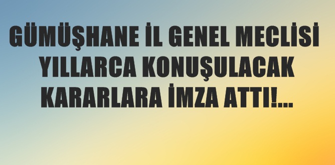 Gümüşhane İl Genel Meclisi’nin 2017 Mayıs ayı toplantıları 8 Mayıs