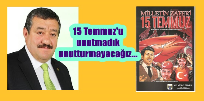 Kelkit Belediye Başkanı Ünal Yılmaz, 15 Temmuz hain FETÖ darbe