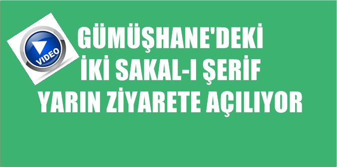 *Gümüşhane’deki iki Sakal-ı Şerif, Kadir Gecesi (21 Haziran 2017 Çarşamba