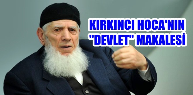 MERHUM MEHMET KIRKINCI HOCA’NIN  “DEVLETE İTAATİN EHEMMİYETİ” BAŞLIKLI MAKALESİNDEN ALINMIŞTIR