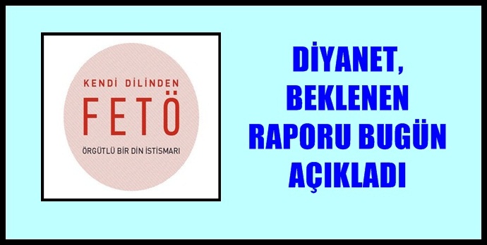 Diyanet İşleri Başkanlığı, FETÖ elebaşının sapkın söylemlerinin incelendiği raporu açıkladı.