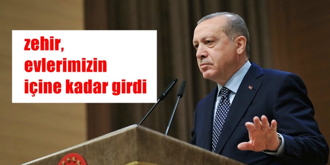 *Zehir evin içine girmiş vaziyette.  Cumhurbaşkanı Recep Tayyip Erdoğan, Türkiye