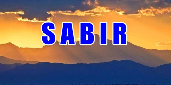 Cenâb-ı Hakkın inâyet ve tevfiki sabırlı adamlarla beraberdir. Sabır üçtür: