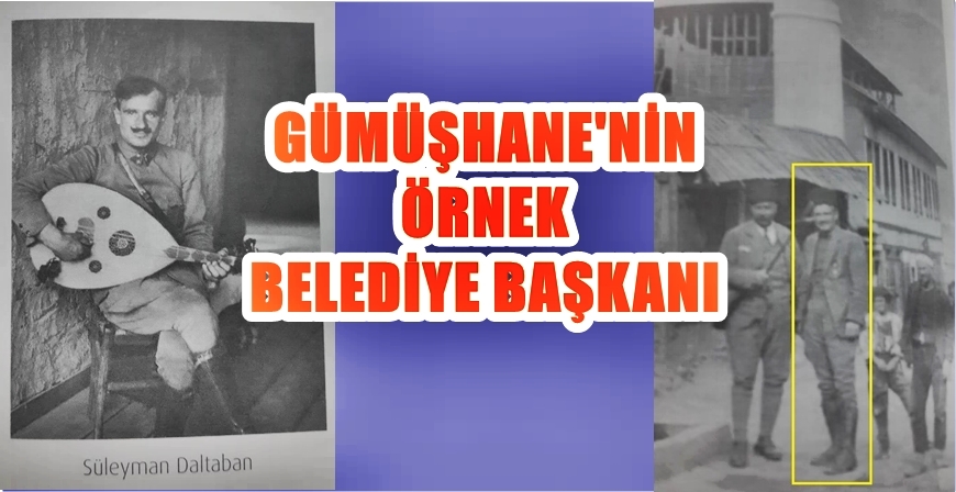 SÜLEYMAN DALTABAN, SEKİZ YIL MAAŞ ALMADAN GÜMÜŞHANE BELEDİYE BAŞKANLIĞI YAPTI