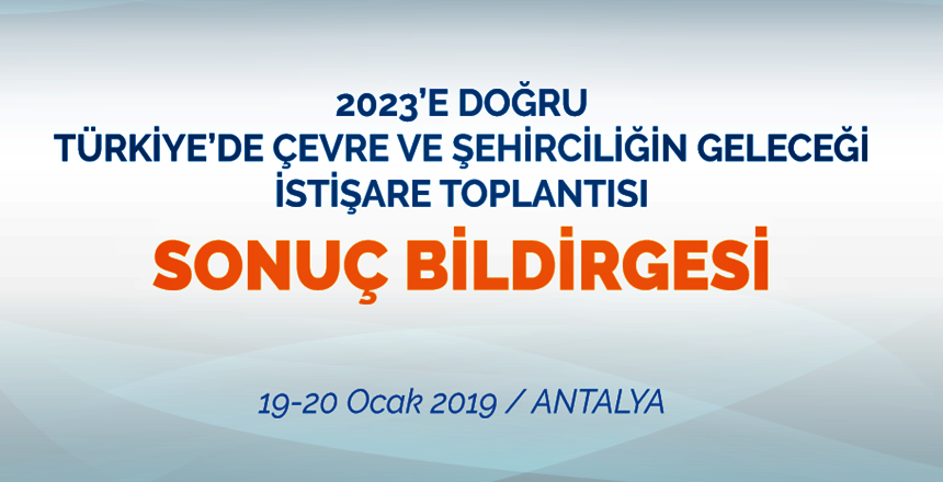 19-20 Ocak 2019 tarihlerinde Antalya’da yapılan “2023’E DOĞRU TÜRKİYE’DE ÇEVRE