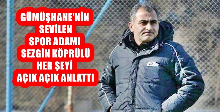 Ben Sezgin Köprülü olarak; Bu şehrin futbol adına yetiştirdiği ve