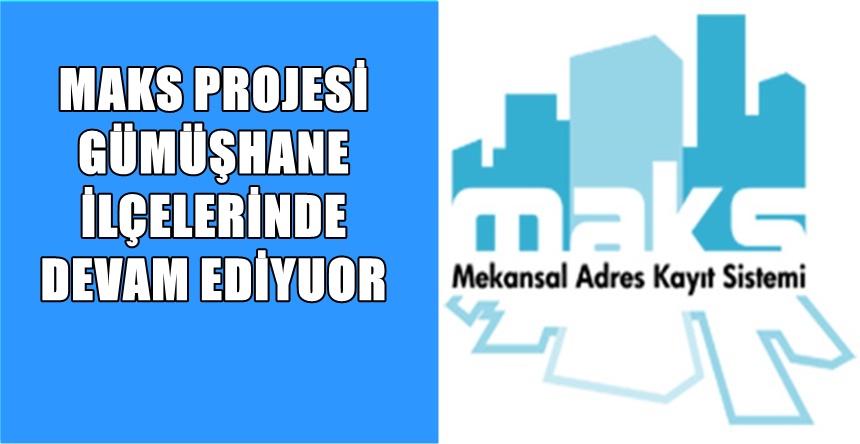 &nbsp;“Mekansal Adres Kayıt Sistemi Veri Üretimi ve Yaygınlaştırma Projesi” (MAKS)