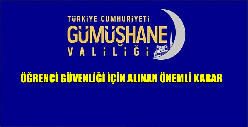 Gümüşhane Valiliği, 06.09.2019 tarih ve 2019/2 nolu  kararıyla okul önünde