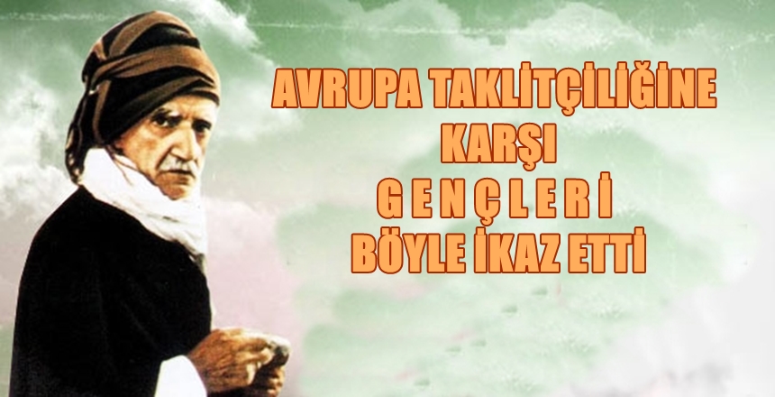 Risale-i Nur Külliyatı sahibi Bediüzzaman Said Nursi, gençlere verdiği mesajda