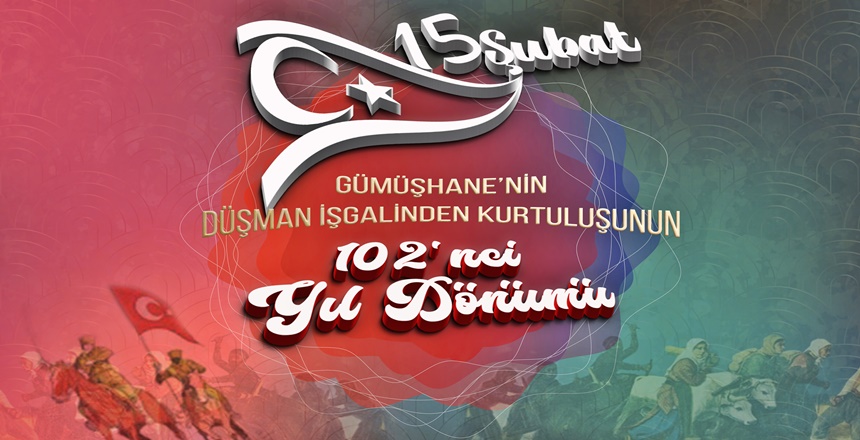 Yarın 15 Şubat 2020 Cumartesi günü Gümüşhane’nin düşman işgalinden kurtuluşunun