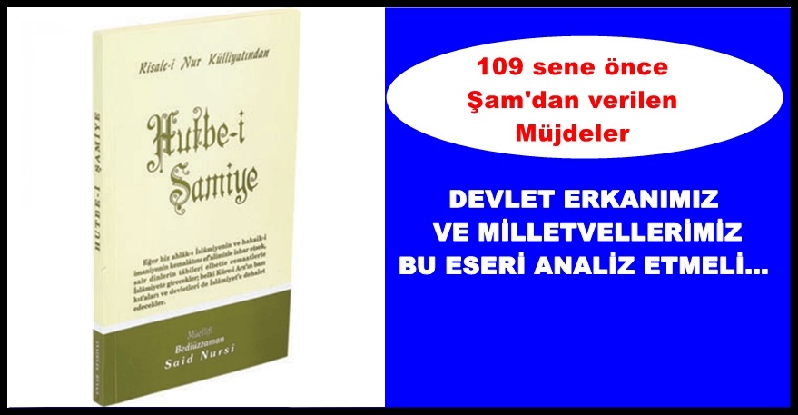 “Hutbe-i  Şamiye” 1911 yılında, Bediüzzaman Said Nursî’nin, otuzbeş yaşında iken
