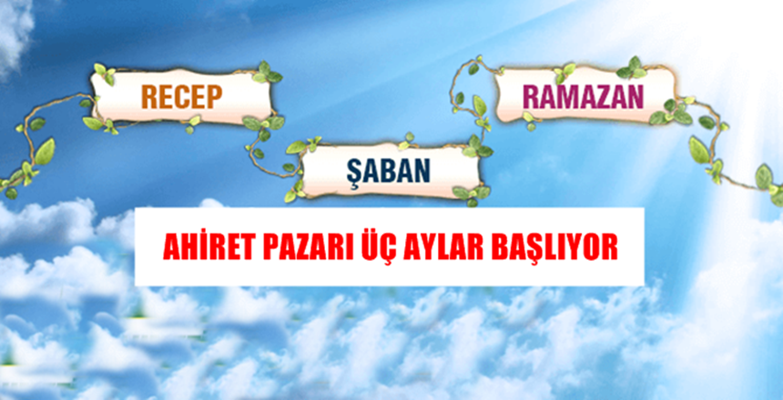 MÜBAREK ÜÇ AYLARINIZI TEBRİK EDİYORUZ Dinimizin önemli ibadet aylarından olan