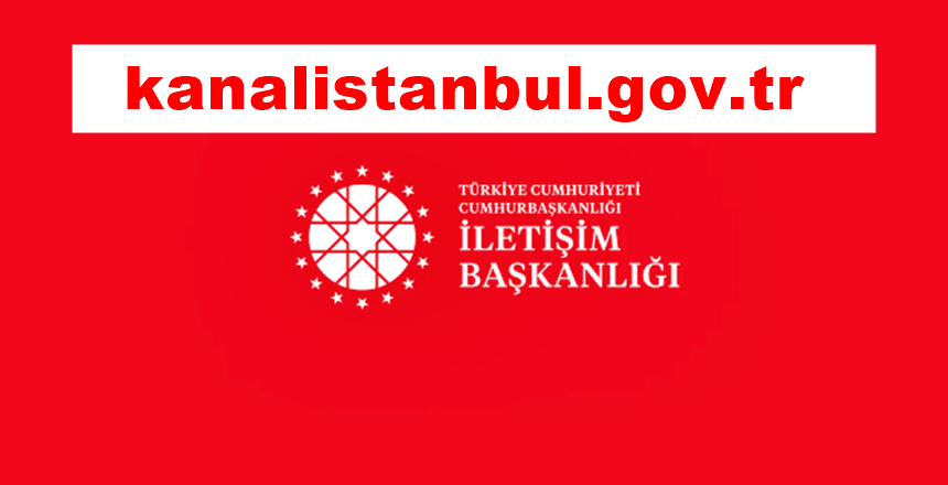 Cumhurbaşkanlığı İletişim Başkanlığı tarafından hazırlanan “kanalistanbul.gov.tr” adlı internet sitesi açıldı.