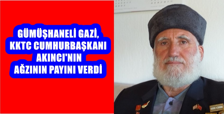 BİR KIBRIS GAZİSİ OLARAK MUSTAFA AKINCI’YA HAKKIMI HELAL ETMİYORUM. Gümüşhane’nin