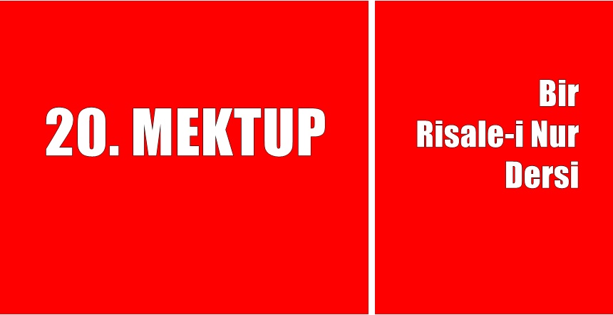 Bediüzzaman Said Nursi Hazretleri; “MEKTUBAT” adlı eserinin 20. Mektup bölümü