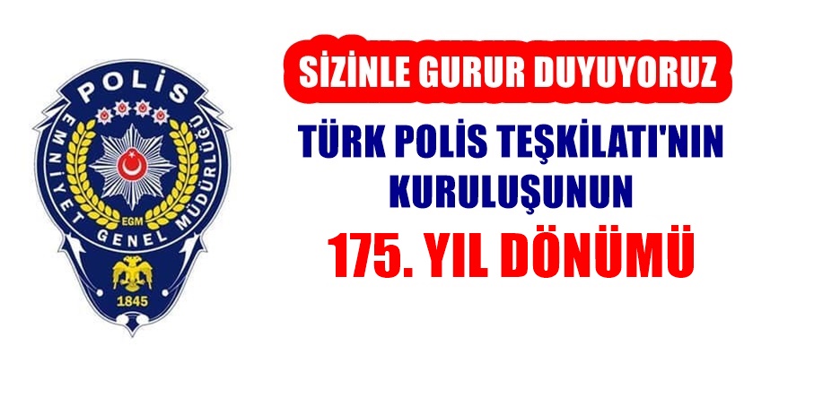 EMNİYET GENEL MÜDÜRLÜĞÜ’NCE POLİS TEŞKİLATIMIZIN 175. YIL DÖNÜMÜNE ÖZEL HAZIRLANAN