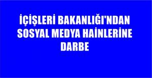 İÇİŞLERİ BAKANLIĞI İNTERNET SİTESİ HABERİ 3.576 Adet Sosyal Medya Hesabı