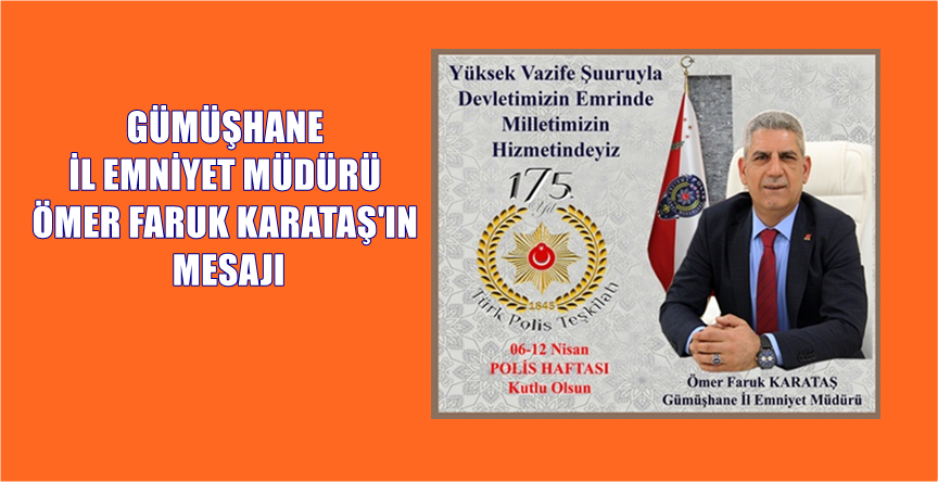 GÜMÜŞHANE İL EMNİYET MÜDÜRÜ ÖMER FARUK KARATAŞ’IN POLİS HAFTASI KUTLAMA