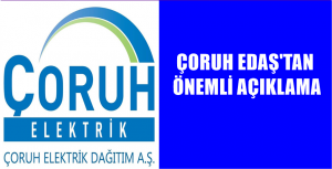 ÇORUH ELEKTRİKTEN ÖNEMLİ BİLGİLENDİRME Ülkemizi ve tüm dünyayı etkisi altına