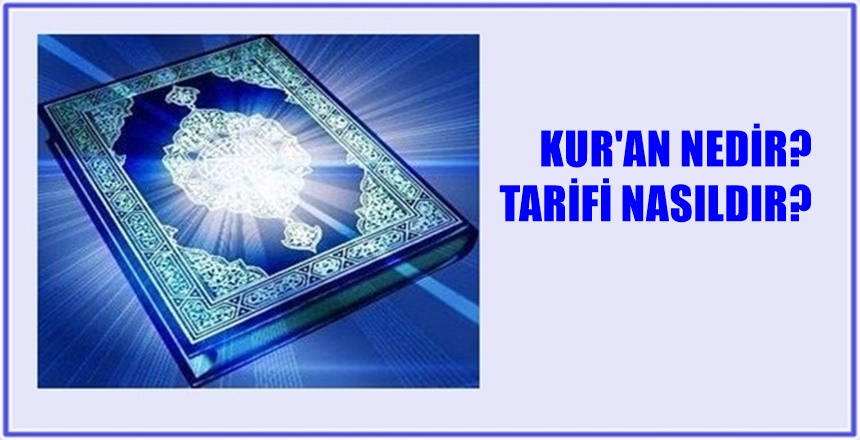KUR’AN NEDİR? TARİFİ NASILDIR? Kur’an’ın bu tarifi; Risale-i Nur Külliyatı’nın