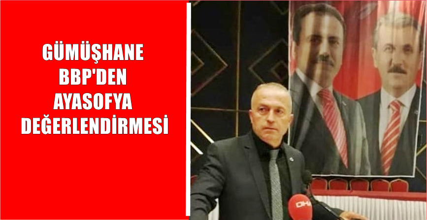 Büyük Birlik Partisi Gümüşhane İl Başkanı Rıdvan Taşkın’ın Yayımladığı Ayasofya