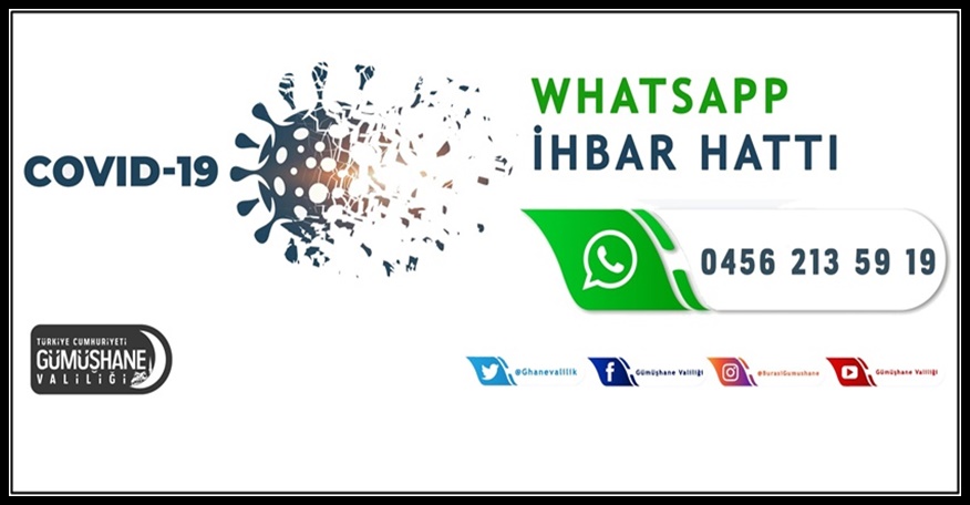 Gümüşhane valiliği koronavirüs tedbirleri kapsamında whatsapp ihbar hattı oluşturdu. Konu