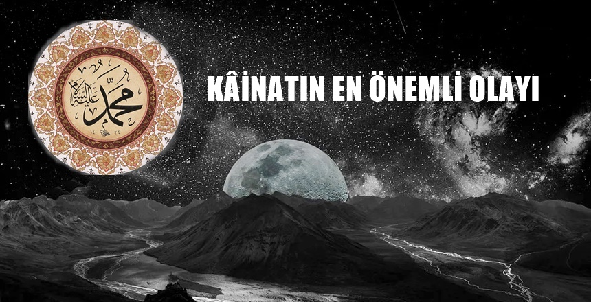 HASAN PİR YAZDI Kâinatın ve insanlık tarihinin en önemli olayı