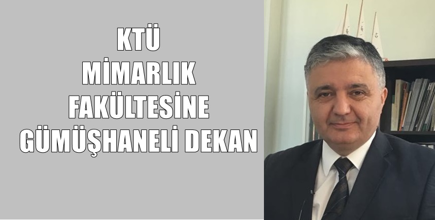 Karadeniz Teknik Üniversitesi Mimarlık Fakültesi Dekanlığı’na Gümüşhane Kelkit İlçesi’nden &nbsp;hemşerimiz