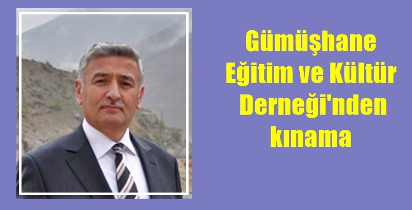 GÜMÜŞHANE EĞİTİM VE KÜLTÜR DERNEĞİ’NDEN KAMUOYUNA DUYURULUR Milletimizin huzurunu bozmak,