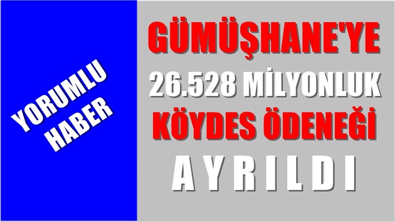 2021 yılı KÖYDES ödenekleri kapsamında Gümüşhane ili için toplam 26.528.251