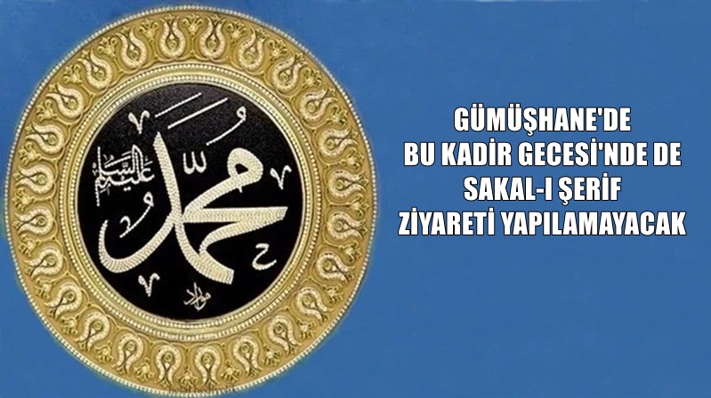 Yüzyılı aşkın süredir Gümüşhane’de bulunan Peygamberimiz Hz. Muhammed (s.a.v.) in