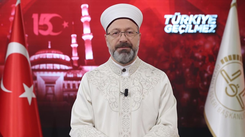 Diyanet İşleri Başkanı Prof. Dr. Ali Erbaş yayımladığı mesajda 15