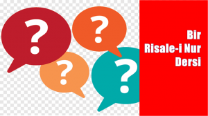 RİSALE-İ NUR KÜLLİYATI’NDAN SÖZLER KİTABI /Yirmi Birinci Söz Birinci Makam