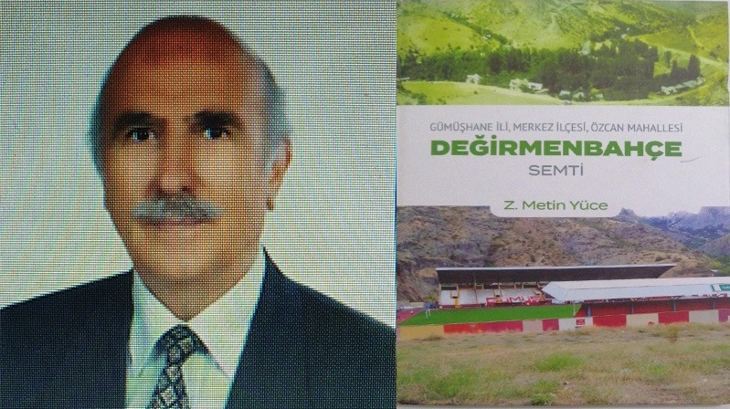 Gümüşhaneli emekli eğitimci  Z.Metin Yüce’nin  “Değirmenbahçe” adlı kitabı yayımlandı. Yazar