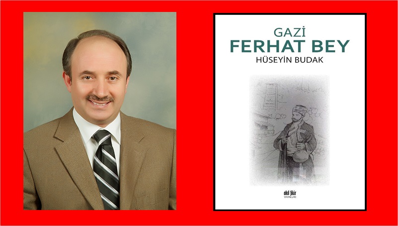 Gümüşhaneli hemşerimiz Dr. Hüseyin Budak’ın “Gazi Ferhat Bey” isimli kitabı