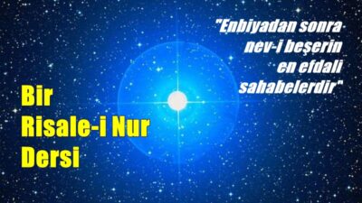 RİSALE-İ NUR KÜLLİYATI’NDAN SÖZLER / 27. SÖZÜN ZEYLİ SAHABELER HAKKINDADIR