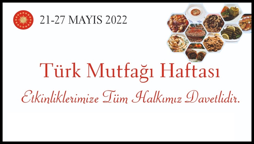 21-27 Mayıs 2022 tarihleri “Türk Mutfağı Haftası” olarak ilan edildi.