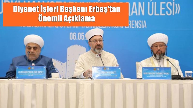 Türk Halkları Müftüleri Birliği Toplantısı’nda konuşan Diyanet İşleri Başkanı Erbaş,
