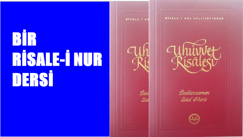 Risale-i Nur Külliyatı’nın Mektubat Kitabından 22. Mektup ( Uhuvvet Risalesi)’nden