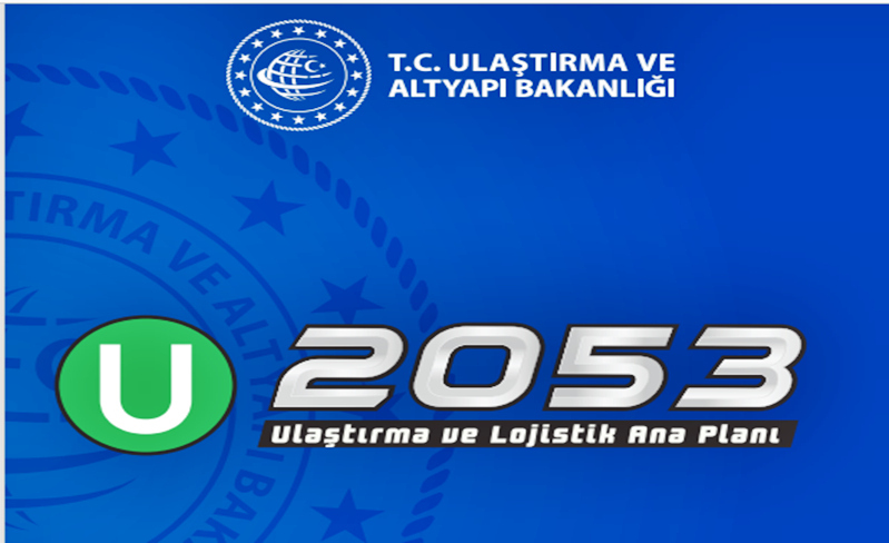 Ulaştırma ve Altyapı Bakanlığı tarafından hazırlanan “2023 Ulaştırma ve Lojistik