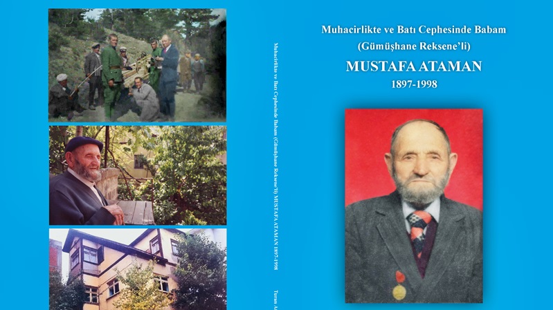Mustafa Ataman; 1897 yılında, ilimiz Gümüşhane’nin Reksene yeni ismi ile