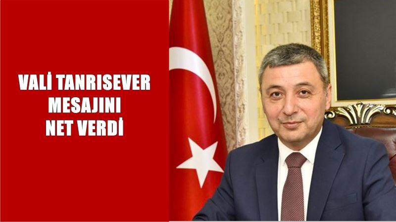 Vali Tanrısever, terör örgütleri ve uyuşturucu ile mücadele konusunda mesajını