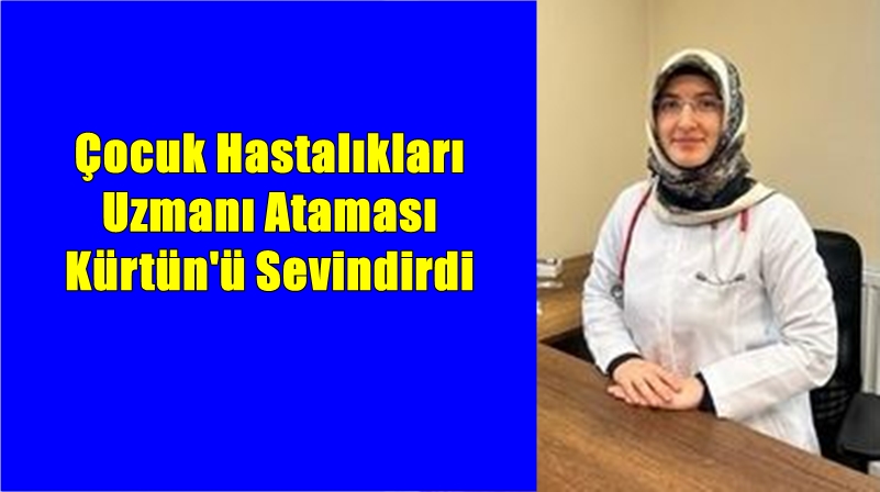 Son yapılan hekim ataması ile Kürtün ilçe Devlet Hastanesi’ne atanan